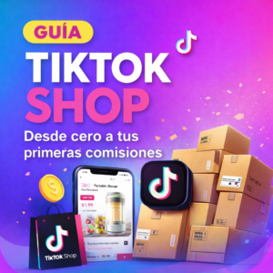 Guía TikTok Shop Desde cero a tus primeras comisiones Sin importar desde donde